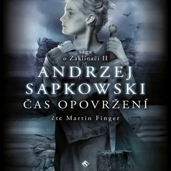 Čas opovržení: Sága o Zaklínači 2 - Andrzej Sapkowski (čte Martin Finger) mp3 ke stažení