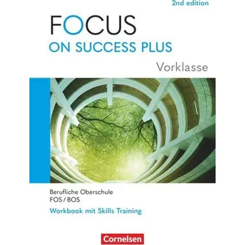 Cizí jazyk Focus on Success PLUS Vorklasse / 10. Jahrgangsstufe. FOS/BOS A2-B1: Arbeitsheft mit Lösungsbeileger