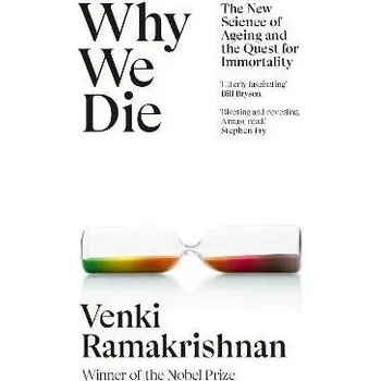 Why We Die: The New Science of Ageing and the Quest for Immortality