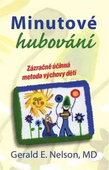 Minutové hubování: Zázračně účinná metoda výchovy dětí - Gerald E. Nelson (2018, brožovaná)