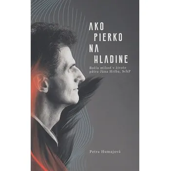 Ako pierko na hladine - Petra Humajová