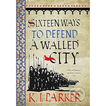 Sixteen Ways To Defend A Walled City - K. J. Parker Orbit