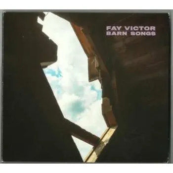 Zahraniční hudba CD Fay Victor: Barn Songs DIGI 2019 Digipack