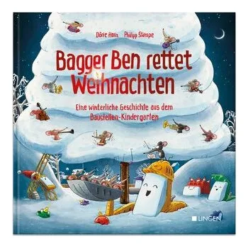 První čtění Bagger Ben rettet Weihnachten Eine winterliche Geschichte aus dem Baustellen-Kindergarten - Horn, Dörte