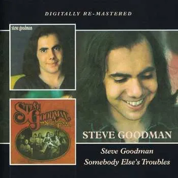 Zahraniční hudba 2CD Steve Goodman: Steve Goodman / Somebody Else's Troubles 2012