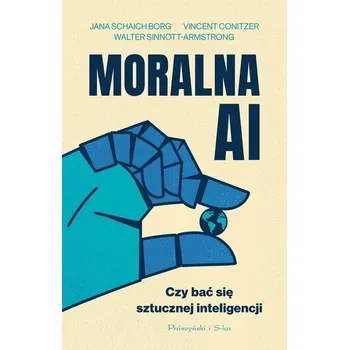 Moralna AI. Czy bać się sztucznej inteligencji - praca zbiorowa