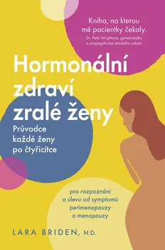 Hormonální zdraví zralé ženy: Průvodce každé ženy po čtyřicítce - Lara Briden (2024, pevná)