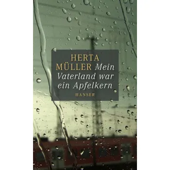 Literární biografie Mein Vaterland war ein Apfelkern - Herta Müller