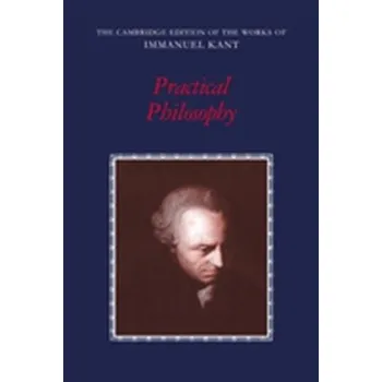 Practical Philosophy - Immanuel Kant