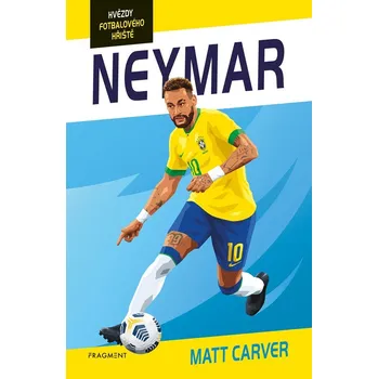 Hvězdy fotbalového hřiště: Neymar - Matt Carver (2024, brožovaná)