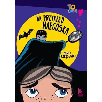 Na przykład Małgośka wyd. 6 - Paweł Beręsewicz