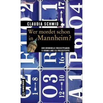 Wer mordet schon in Mannheim? - Schmid, Claudia