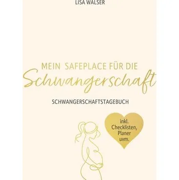 Mein Safeplace für die Schwangerschaft - Walser, Lisa