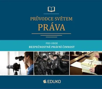 Průvodce světem práva: pro obor Bezpečnostně právní činnost - Jan Malast a kol. (2023, brožovaná)