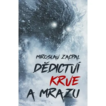 Kniha Dědictví krve a mrazu - Miroslav Zacpal (E-Kniha)