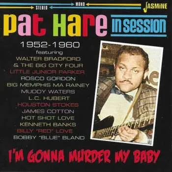 Zahraniční hudba CD Pat Hare: I'm Gonna Murder My Baby: Pat Hare In Session 1952-1960 2024