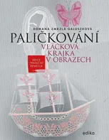 Paličkování: Vláčková krajka v obrazech - Romana Zmrzlá Galuszková (2024, pevná)