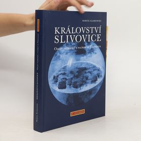 Obrázek k inzerátu: Království slivovice : osudy palírníků a palíren ve Vizovicích