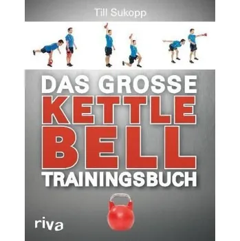 Das große Kettlebell-Trainingsbuch - Sukopp, Till