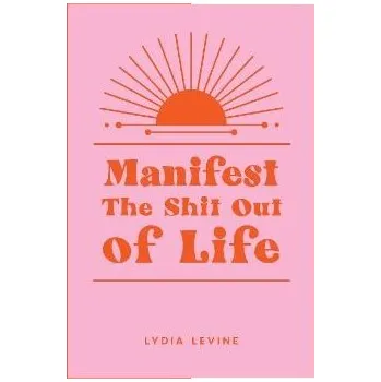 Cizojazyčná kniha Manifest the Shit Out of Life - Levine, Lydia