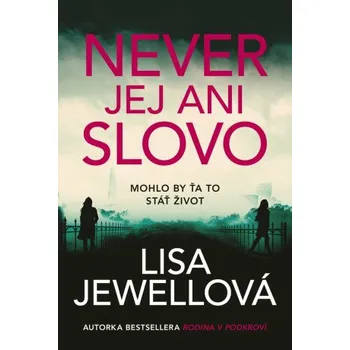 Beletrie pro dospělé Never jej ani slovo - Lisa Jewellová