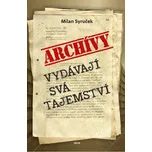 Archivy vydávají svá tajemství – Milan Syruček