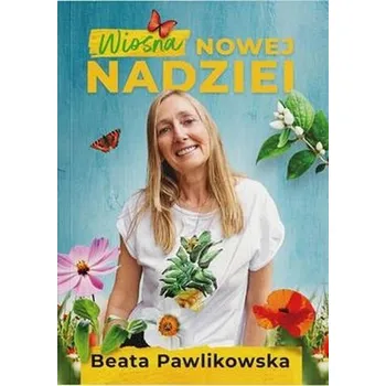 Osobní rozvoj Wiosna nowej nadziei - Beata Pawlikowska