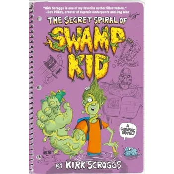 The Secret Spiral of Swamp Kid - Scroggs, Kirk
