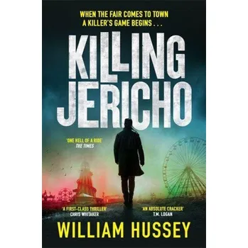 Killing Jericho: The helter-skelter 2023 crime thriller like no other – William Hussey (EN)