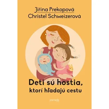 Deti sú hostia, ktorí hľadajú cestu - Jirina Prekop
