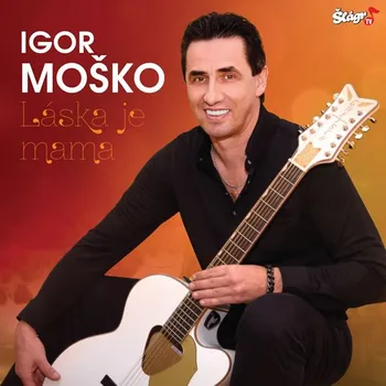 Česká hudba Láska je mama - Igor Moško [CD]