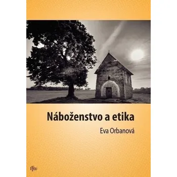 Náboženstvo a etika - Orbanová, Eva