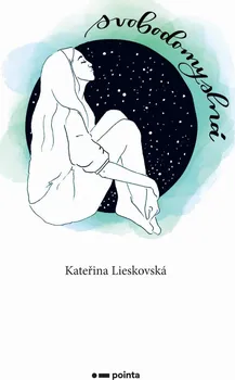 Literární biografie Svobodomyslná - Kateřina Lieskovská (2019, brožovaná)