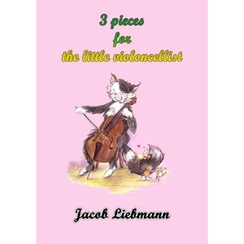 3 pieces for the little violoncellist - Jacob Liebmann