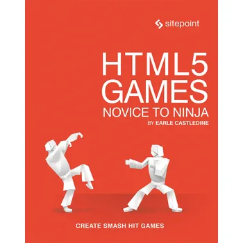 HTML5 Games: Novice to Ninja - Earle…
