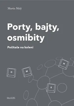 učebnice Porty, bajty, osmibity: Počítače na koleni - Martin Malý (2019, brožovaná)