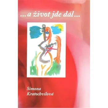 Literární biografie ...a život jde dál... - Simona Kratochvílová (2015, brožovaná)