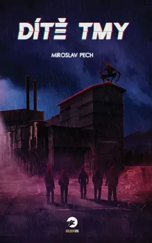 Dítě tmy - Miroslav Pech (2020, brožovaná)