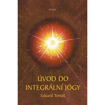 Úvod do integrální jógy - Eduard Tomáš (2018, pevná)