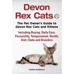Devon Rex Cats: The Pet Owner's Guide to Devon Rex Cats and Kittens: Including Buying, Daily Care, Personality, Temperament, Health, Diet, Clubs and Breeders - Colette Anderson [EN] (2014, brožovaná)