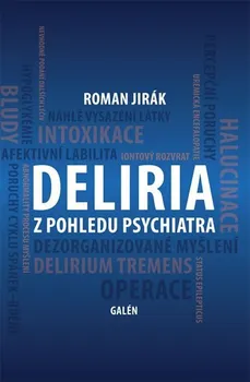 Deliria z pohledu psychiatra - Roman Jirák (2020, pevná)
