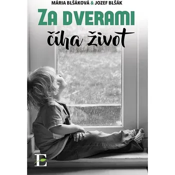 Kniha Za dverami číha život - Jozef Blšák, Mária Blšáková (E-Kniha)