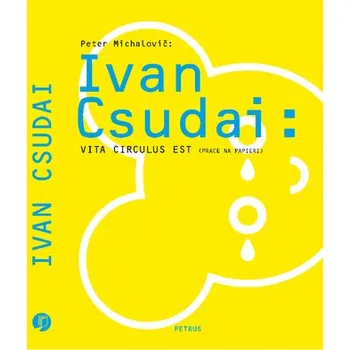 Umění Ivan Csudai: Vita Circulus Est ( Práce na papieri ) - Peter Michalovič