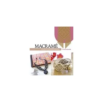 Cizojazyčná kniha Macrame Fashion Accessories & Jewelry - Hooghe, Sylvie
