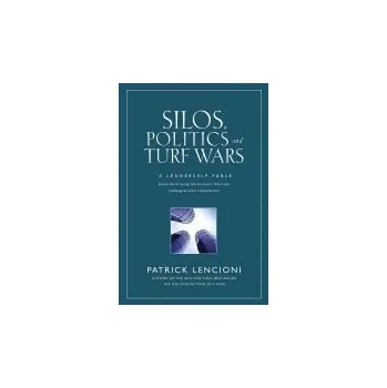 Silos, Politics and Turf Wars - Lencioni, Patrick M. (Lafayette, California)