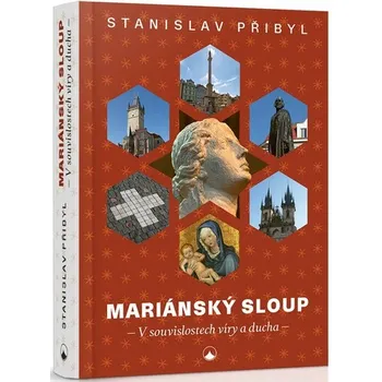 Duchovní literatura Mariánský sloup: V souvislostech víry a ducha - Stanislav Přibyl (2020, vázaná)