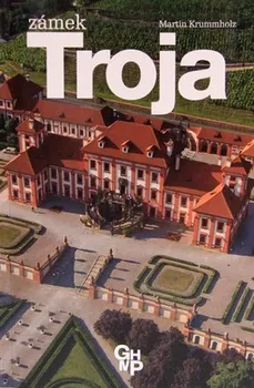 Zámek Troja - Martin Krummholz (2017, brožovaná)