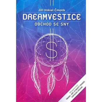 Osobní rozvoj Dreamvestice: Obchod se sny - Jiří Vokiel Čmolík (2016, brožovaná)