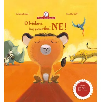 Pohádka Příběhy slepičí babičky: O lvíčkovi, který pořád říkal ne - Christine Beigel, Hervé Le Goff (2019, pevná)