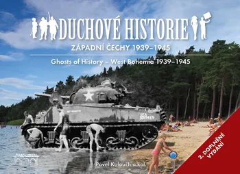 Duchové historie: Západní Čechy 1939-1945/Ghosts of History: West Bohemia 1939-1945 - Pavel Kolouch a kol. [CS/EN] (2020, pevná)